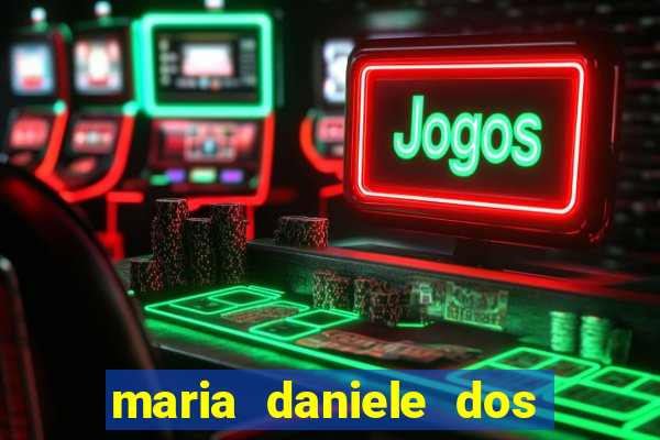 maria daniele dos santos dutra